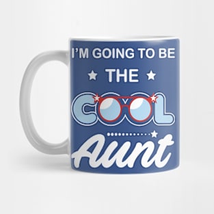 I'm Going To Be The Cool Aunt Mug